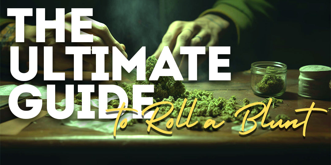 THE ULTIMATE GUIDE - How To Roll A Blunt