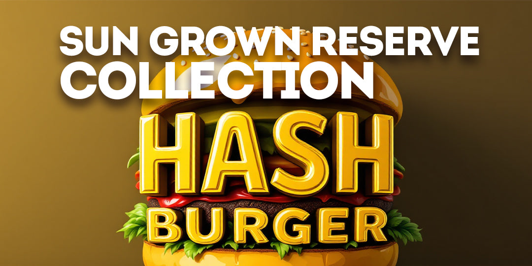 Hash Burger — Sun Grown Reserve Blog