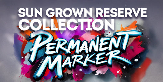Permanent Marker — Sun Grown Reserve Blog